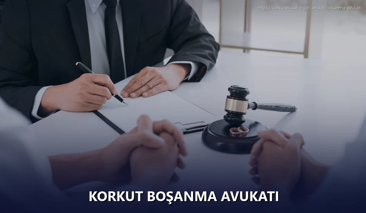 Korkut Boşanma Avukatı