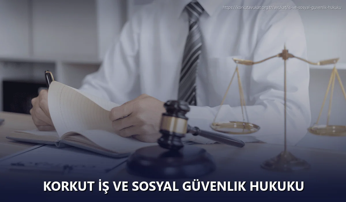 Korkut İş ve Sosyal Güvenlik Hukuku