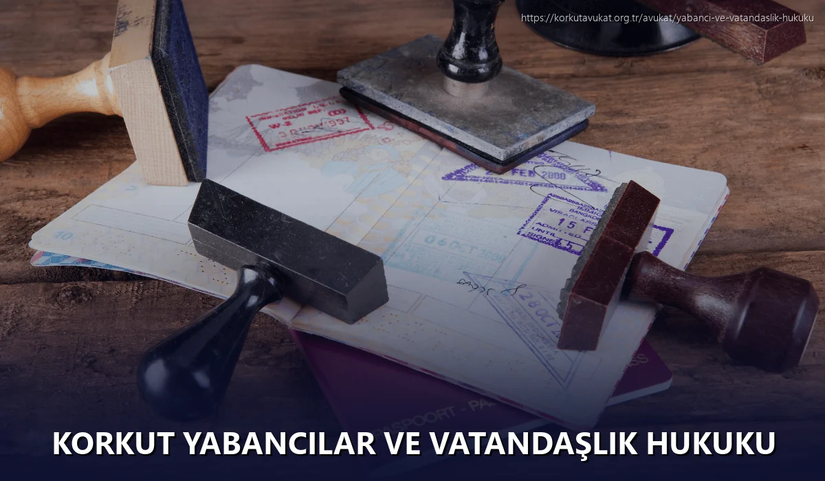 Korkut Yabancılar ve Vatandaşlık Hukuku